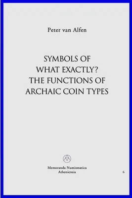 Symbols of what exactly? The functions of Archaic coin types