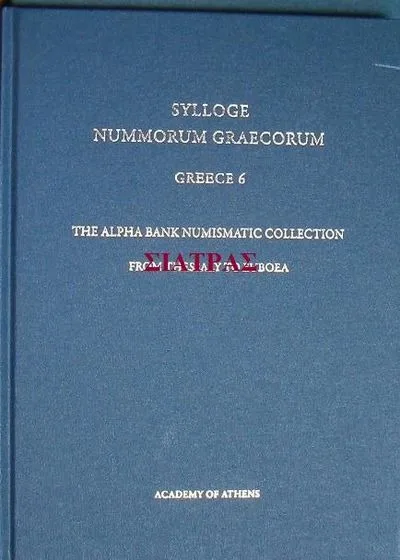 SYLLOGE NUMMORUM GRAECORUM: Greece - 6: The Alpha Bank Numismatic Collection, Athens: From Thessaly to Euboea