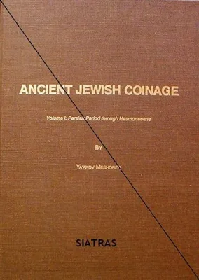 Ancient Jewish Coinage I: Persian Period through Hasmonaeans