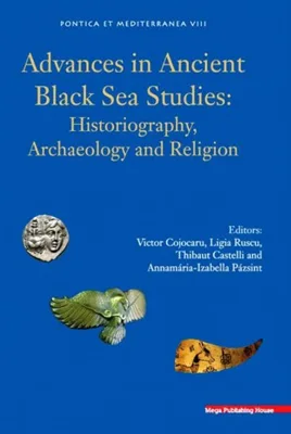 ADVANCES IN ANCIENT BLACK SEA STUDIES: HISTORIOGRAPHY, ARCHAEOLOGY AND RELIGION