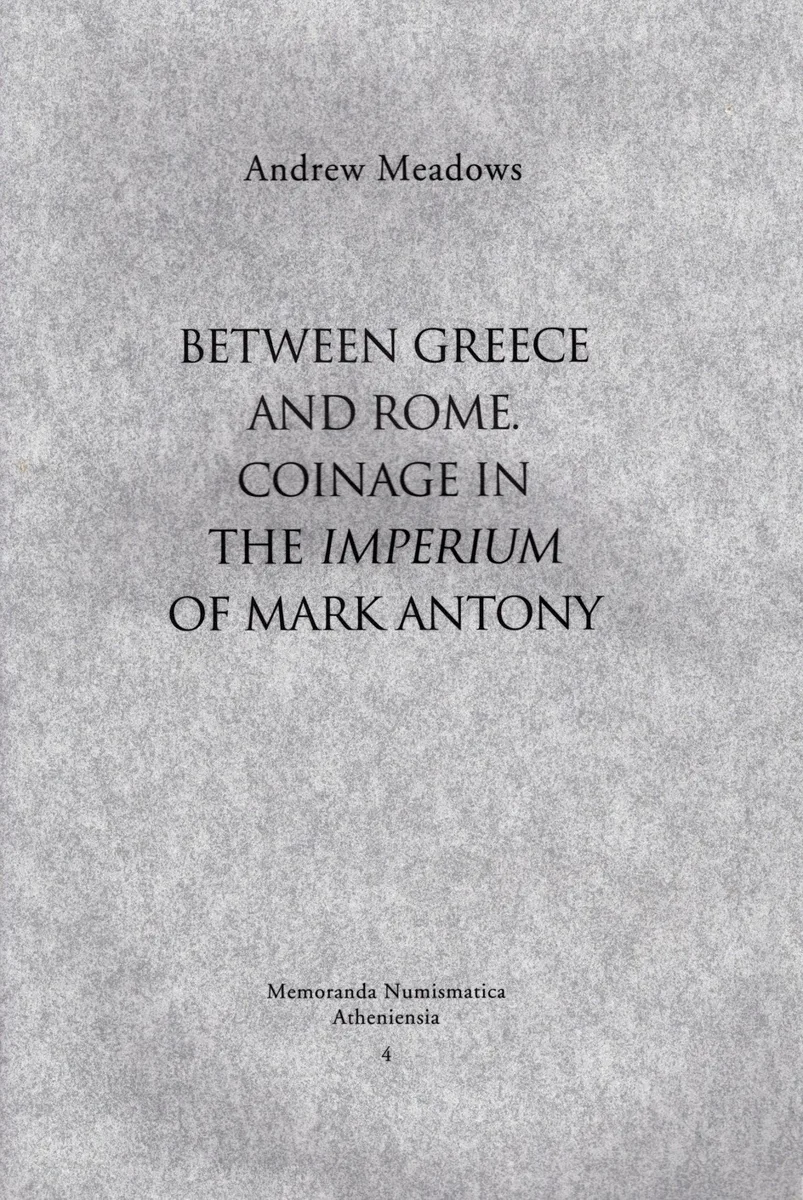 Between Greece and Rome. Coinage in the Imperium of Mark Antony
