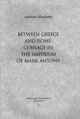 Between Greece and Rome. Coinage in the Imperium of Mark Antony