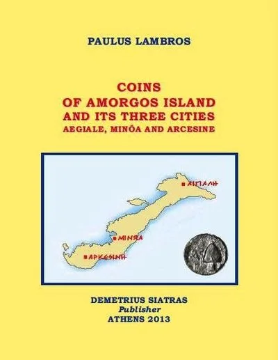 Coins of Amorgos Island and its Three Cities Aegiale, Minoa and Arcesine