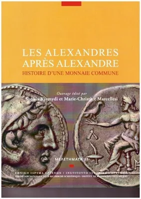 Les alexandres après Alexandre - Histoire d’une monnaie commune