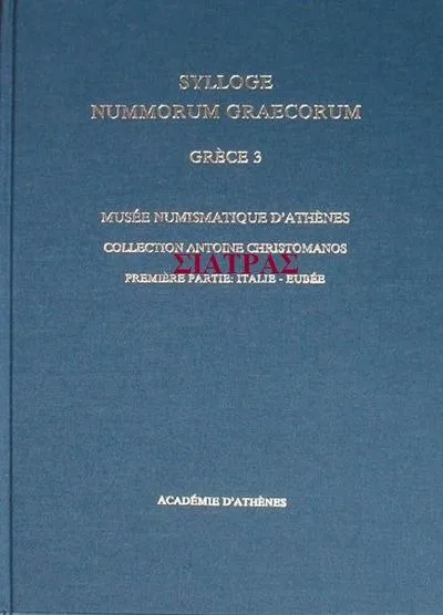 SYLLOGE NUMMORUM GRAECORUM: Grèce - 3: Musée Numismatique d'Athènes: Collection A. Christomanos (première partie: Italie - Eubée)